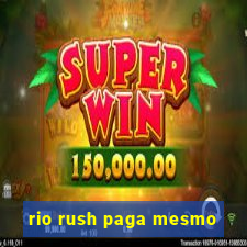 rio rush paga mesmo